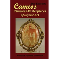 Cameos: Timeless Masterpieces of Glyptic Art: Revised and Expanded 2nd Edition