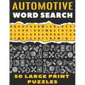 Automotive Word Search 50 Large Print Puzzles: The Best Gift For Mechanic, Engineer and Car Detailer