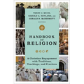 Handbook of Religion: A Christian Engagement with Traditions, Teachings, and Practices