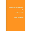 Discovering the meaning of life through Divine Light