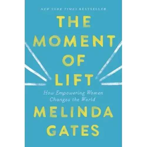 The Moment of Lift: How Empowering Women Changes the World
