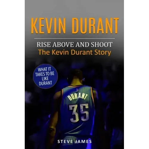 Kevin Durant: Rise Above And Shoot, The Kevin Durant Story