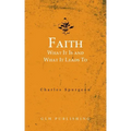 Faith: What It Is and What It Leads To