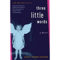 Three Little Words: A Memoir
