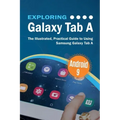 Exploring Galaxy Tab A: The Illustrated, Practical Guide to using Samsung Galaxy Tab A