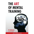 The Art of Mental Training: A Guide to Performance Excellence