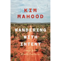 Wandering with Intent: Essays from Remote Australia