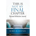 This is Not My Final Chapter: Personal Reflection Journal