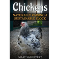 Chickens: Naturally Raising A Sustainable Flock, 2nd Edition
