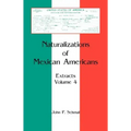 Naturalizations of Mexican Americans: Extracts, Volume 4