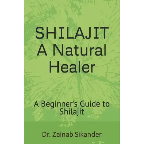 Shilajit: A Natural Healer: A Beginner's Guide to Shilajit