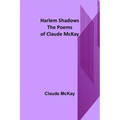 Harlem Shadows: The Poems of Claude McKay