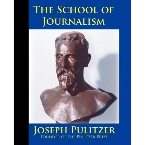 The School of Journalism in Columbia University: The Book that Transformed Journalism from a Trade into a Profession