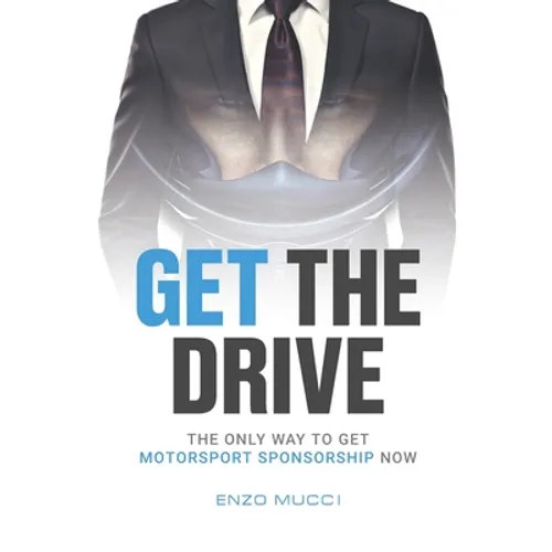Get The Drive: The Only Way To Get Motorsport Sponsorship Now