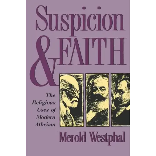 Suspicion and Faith: The Religious Uses of Modern Atheism