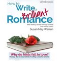 How to Write a Brilliant Romance Workbook: The easy step-by-step method on crafting a powerful romance