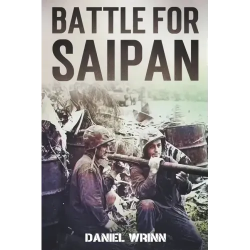 Battle for Saipan: 1944 Pacific D-Day in the Mariana Islands