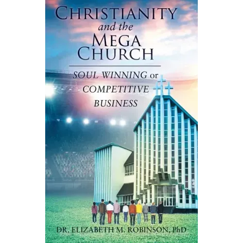 Christianity and the Mega Church: Soul Winning or Competitive Business