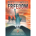 Bittersweet Freedom: What Would You Be Willing To Sacrifice To Live In Freedom? Would It Be Worth The Price?