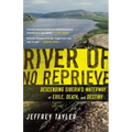 River of No Reprieve: Descending Siberia's Waterway of Exile, Death, and Destiny