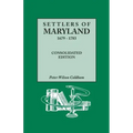 Settlers of Maryland, 1679-1783. Consolidated Edition (Consolidated)