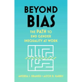 Beyond Bias: The Path to End Gender Inequality at Work