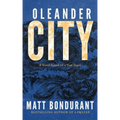 Oleander City: A Novel Based on a True Story