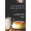 Japanese Desserts: The Best Desserts from Japanese Cuisine