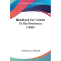Handbook For Visitors To The Poorhouse (1888)