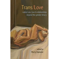 Trans/Love: Radical Sex, Love & Relationships Beyond the Gender Binary