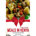 30 Most Delicious Meals in Kenya: All Delicious Kenyan Recipes