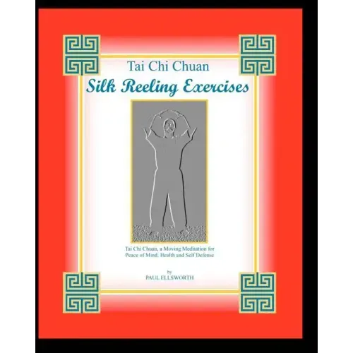 Tai Chi Chuan Silk Reeling Exercises