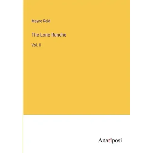 The Lone Ranche: Vol. II
