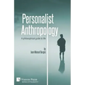Personalist Anthropology: A philosophical guide to life