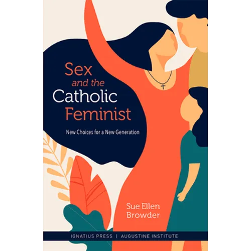Sex and the Catholic Feminist: New Choices for a New Generation