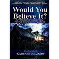 Would You Believe It?: Mysterious Tales From People You'd Least Expect