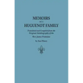 Memoirs of a Huguenot Family: Translated and Compiled from the Original Autobiography of the REV. James Fontaine, and Other Family Manuscripts; Comp