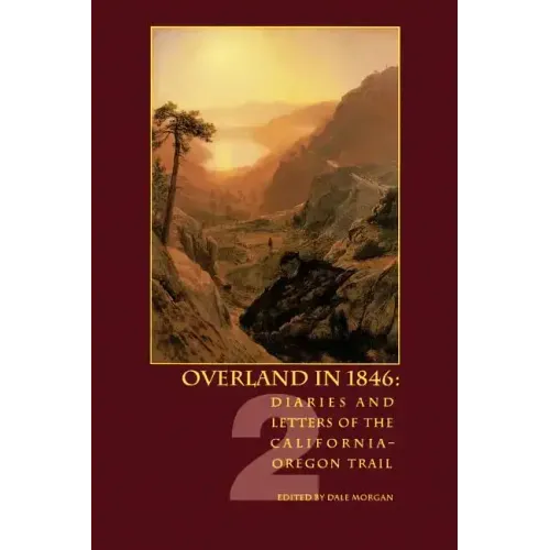 Overland in 1846: Diaries and Letters of the California-Oregon Trail