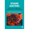 Shame Matters: Attachment and Relational Perspectives for Psychotherapists