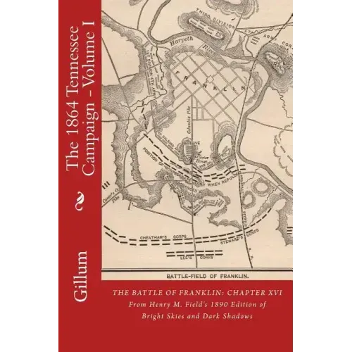 The Battle of Franklin: Chapter XVI: From Henry M. Field's 1890 Edition of Bright Skies and Dark Shadows