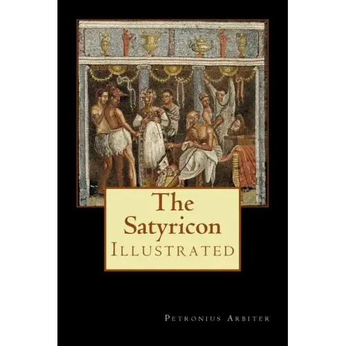 The Satyricon: Illustrated