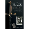 The Black Knight, Hardcover: An African-American Family's Journey from West Point-a Life of Duty, Honor and Country