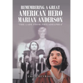 Remembering a Great American Hero Marian Anderson: "The Lady from Philadelphia"