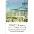 Walt Whitman's New Orleans: Sidewalk Sketches and Newspaper Rambles