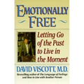 Emotionally Free: Letting Go of the Past to Live in the Moment