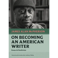 On Becoming an American Writer: Essays and Nonfiction