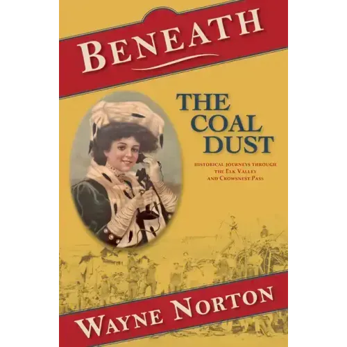 Beneath the Coal Dust: Historical Journeys Through the Elk Valley and Crowsnest Pass