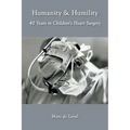 Humanity & Humility: 40 Years in Children's Heart Surgery