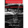 Race Against Time: A Reporter Reopens the Unsolved Murder Cases of the Civil Rights Era