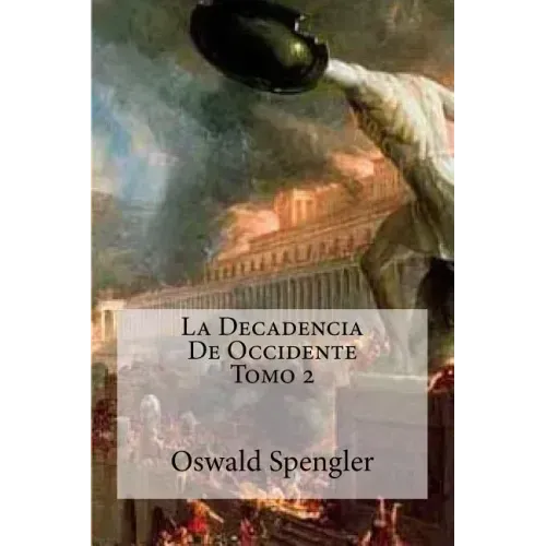 La Decadencia De Occidente Tomo 2